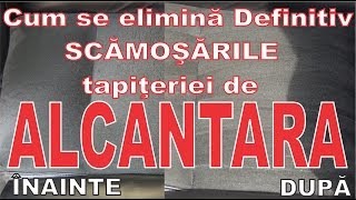 Cum Eliminam Definitiv SCAMOSARILE Plusurilor din UltraMicrofibre ALCANTARA [upl. by Oicnanev104]