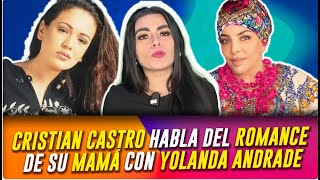 Cristian Castro por PRIMERA VEZ habla del romance de su mamá con Yolanda Andrade [upl. by Alda]