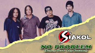 NO PROBLEM Kapag Ikaw Ang Kasama  Siakol Lyric Video [upl. by Bust]