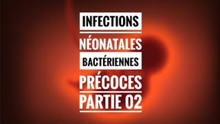 Infections néonatales bactériennes précoces partie 02 [upl. by Germayne]