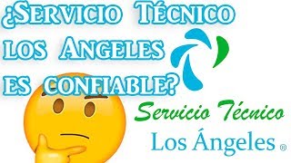 ¿Servicio Técnico los Angeles es confiable [upl. by Inglis]