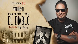 PACTOS CON EL DIABLO Invitado Especial BIG JAVY  T3 E13 [upl. by Bradlee]