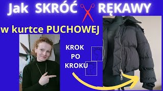 SKRACANIE RĘKAWÓW W KURTCE PUCHOWEJ Krok po kroku jak skrócić rękawy w kurtce Za długie rękawy [upl. by Pesek]