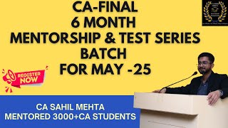 CA Final 6months Mentorship amp Test Series batch for May 25 Students  CA Sahil Mehta Limited seats [upl. by Obnukotalo870]