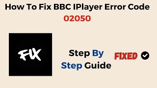 How To Fix BBC IPlayer Error Code 02050 [upl. by Lledner]