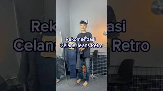 Rekomendasi Celana Jeans Retrojeanspria celanajeans celanajeanspria celanajeansdenim [upl. by Paulie]