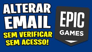 Como Alterar Email da Epic Games  Sem Ter Acesso do Email e Sem Precisar Verificar [upl. by Baerman]