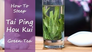 How To Steep Tai Ping Hou Kui Green Tea In Glass [upl. by Zerla]