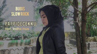 BUGIS SLOW ROCK  PAPPIDECEKKU  CiptINDHA MUS [upl. by Tema854]