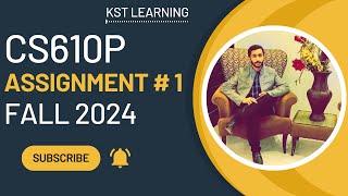 CS610P Assignment 1 Solution Fall 2024  CS610P Assignment No 1 Fall 2024  KST Learning [upl. by Xineohp]