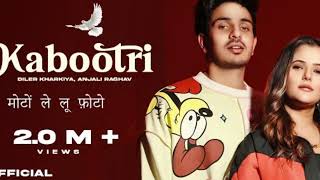 Kabootri Official song  Moto lelu photo  Moto Song  Diler Kharkiya  Anjali Ragahv [upl. by Navillus]