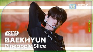 KChoreo 8k 백현 직캠 Pineapple Slice BAEKHYUN Choreography MusicBank 240906 [upl. by Niad]