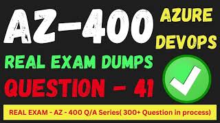 Q 041 AZ 400 DevOps Real Exam Question and answer Dumps CertStudyPro [upl. by Repmek726]