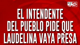 Caso Loan el intendente del pueblo pide que Laudelina vaya presa [upl. by Pimbley]