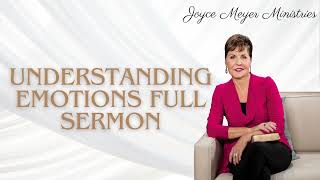 Understanding Emotions FULL SERMON Joyce Meyer [upl. by Chalmers]