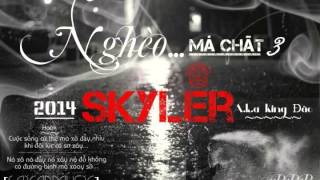 Nghèo mà chất 3  Skyler [upl. by Enorej]