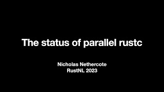 The status of parallel rustc  Nicholas Nethercote  RustNL 2023 [upl. by Octavie637]