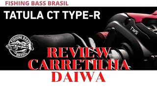 Carretilha  Daiwa Tatula CT TYPE R  Review [upl. by Attirb]