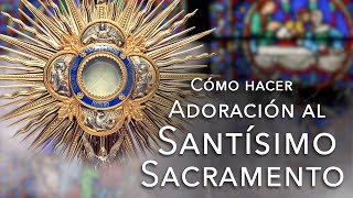 Como hacer adoración al Santísimo Sacramento Un Momento de Reflexión y Espiritualidad en Español [upl. by Cavanagh302]