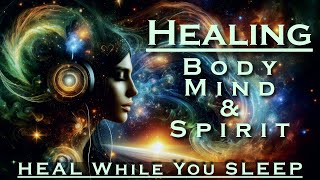 ULTIMATE HEALING for Body Mind amp Spirit while you Sleep  Guided Meditation [upl. by Taka]