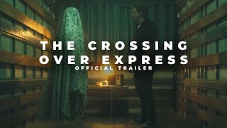 The Crossing Over Express Official Trailer [upl. by Kern417]