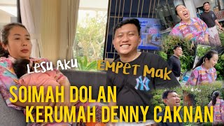 SOIMAH DOLAN KERUMAH DENNY CAKNAN‼️KELESON NGANTI AWAN ORA DI KENI MANGAN [upl. by Grieve]