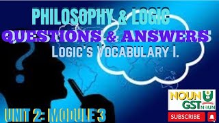 QUESTIONS AND ANSWERSPhilosophy and Logic Logic’s Vocabulary I Module 3 Unit 2 [upl. by Nolak]