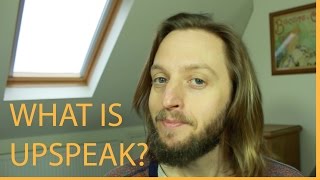 What is upspeak [upl. by Notnert]