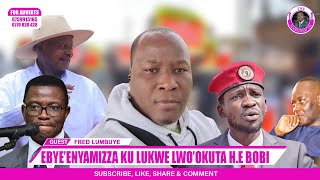 EBYE’ENYAMIZZA KU LUKWE LWO’OKUTA HE BOBI Fred bobiwinetoday SECURITY FRED LUMBUYE lumbuye [upl. by Aihceyt471]