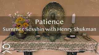 Patience Constancy and Three Blows Summer Sesshin Talk Two with Henry Shukman  June 22 2022 [upl. by Rozella]