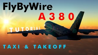 FLYBYWIRE A380 IST DA 😍  FULL TUTORIAL  Teil 2 Taxi amp Takeoff [upl. by Jacklin932]