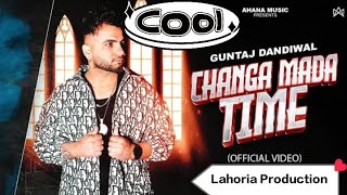 🎵Changa Mada Time Song 🎤Guntaj Dandiwal 🎶Remix👑 Gurjinder DJ💀 Lahoria Production🎧 [upl. by Reece119]