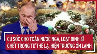 Điểm nóng chiến sự Cú sốc toàn nước Ngaloạt binh sĩ chết trong tư thế lạhiện trường ớn lạnh [upl. by Eibbil]