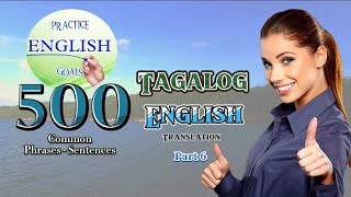 TAGALOG  ENGLISH TRANSLATION  500 PHRASES  SENTENCES COMPILATION FOR FILIPINO LEARNERS  PART 6 [upl. by Duquette]