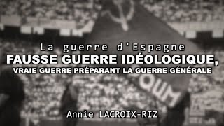 LA GUERRE DESPAGNE  avec Annie LACROIXRIZ [upl. by Mycah]