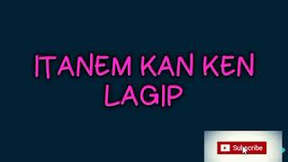 ITANEM KAN KEN LAGIP KARAOKE [upl. by Siriso]