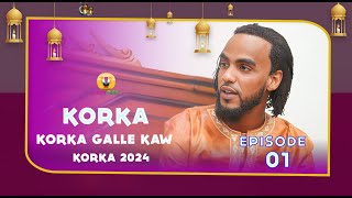 KORKA GALLE KAW épisode 1 2024 [upl. by Elianore]