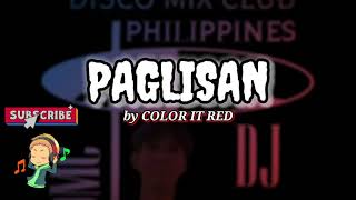 PAGLISAN by COLOR IT REDReEdition Remix [upl. by Tegdig481]