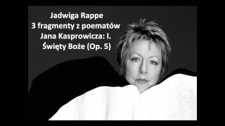 Jadwiga Rappe The complete quot3 fragmenty z poematów Jana Kasprowicza Op 5quot Szymanowski [upl. by Adnauqal]