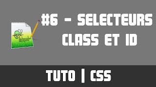 TUTO CSS  6 Sélecteurs Class et ID [upl. by Sadella]