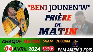 JEUDI 4 AVRIL 2024PRIÈRE DU MATIN AVEC PLM AMEN 3 FOIS  BENI JOUNENW [upl. by Sirad]