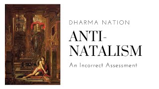 DharmaNation Is Wrong About Antinatalism [upl. by Adnahs]