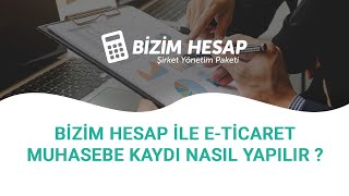 Bizim Hesap İle ETicaret Muhasebe Kaydı Nasıl Yapılır [upl. by Lagasse717]