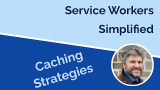 Service Workers Simplified with Caching Strategies [upl. by Lounge]