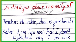 write a dialogue between student and teacher about the necessity of cleanlinessdialogue writing [upl. by Euqimod191]