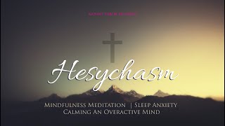 Hesychasm  01  Mindfulness Meditation  Sleep  Anxiety  Calming An Overactive Mind  Sam Thomas [upl. by Annola130]