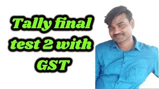 Tally Final test 2 with GST 2018 [upl. by Casanova]