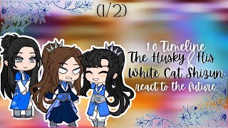 Past The Husky and His White Cat Shizun react to the Future  Part 12  • Angst •  2ha  Erha [upl. by Hudgens855]