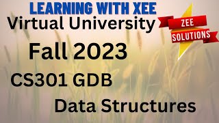 CS301 Data Structures GDB Fall 2023 Virtual University of Pakistan [upl. by Aikaz406]