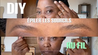 TUTORIELVOICI COMMENT SÉPILER LES SOURCILS SOIMÊME AU FIL JE VOUS EXPLIQUE LA THÉORIE  PRATIQUE [upl. by Bannerman]